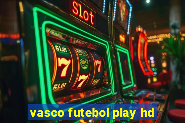 vasco futebol play hd